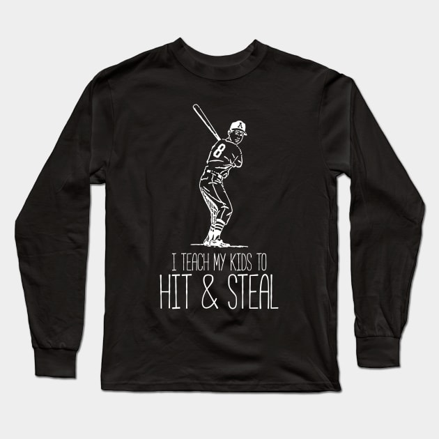 I Teach My Kids To Hit And Steal Funny Baseball Quote Mom Long Sleeve T-Shirt by RedYolk